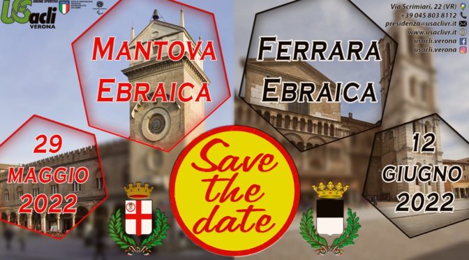 SAVE THE DATE! MANTOVA EBRAICA 29/05/2022 – FERRARA EBRAICA 12/06/2022